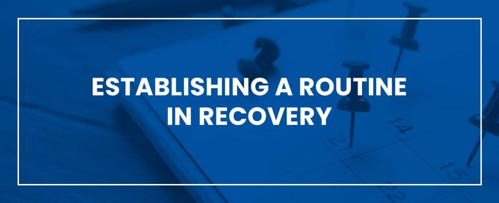 Establishing a routine in recovery