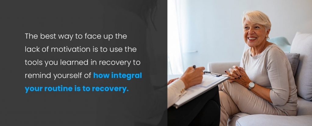 Use the tools you learned in recovery to remind yourself how integral your routine is to recovery