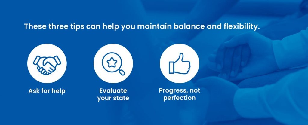 Three tips to help you maintain balance and flexibility in recovery